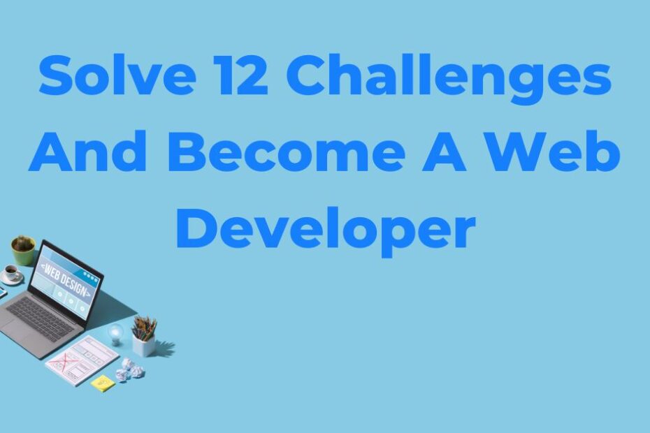 Learn Web Development With 12 Challenges